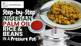 Step-by-Step: Nigerian Palm Oil Rice and beans in a Pressure Pot