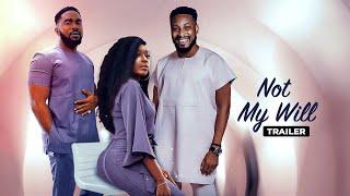 Not My Will - Exclusive Nollywood Passion Block Buster Movie Trailer