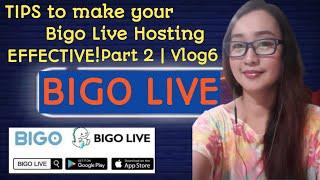 TIPS TO BECOME EFFECTIVE IN YOUR BIGO LIVE HOSTING Part 2 | VLOG 6