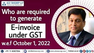 Who are required to generate e-invoice under GST w.e.f October 1, 2022 || CA Bimal Jain