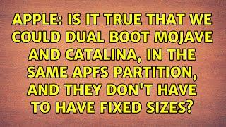 Is it true that we could dual boot Mojave and Catalina, in the same APFS partition, and they...