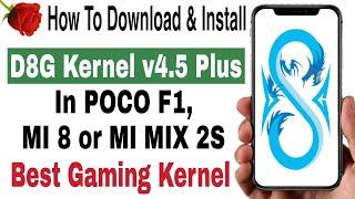 How To Install D8G Kernel 4.5 Plus In POCO F1, MI 8 or MI Mix 2S | Step By Step Full Guide