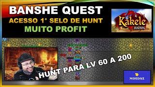 KAKELE - BANSHE QUEST ACESSO AO SELO DE HUNT LV 60 ATÉ LV 200 MUITO PROFIT