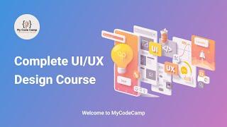 UI/UX Complete Course | UI/UX Tutorial | UI/UX Training | Mycodecamp