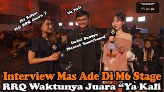 Interview Mas Ade Di M6 Stage | Bude Clara " RRQ M1 Belum Saatnya Sekarang Juara? " Mas Ade Ya Kali