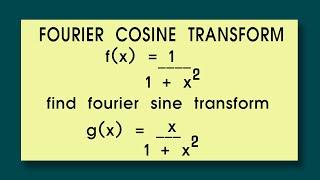 Find fourier cosine  transform f(x)=1/(1+x^2) and sine  transform g(x)=x/(1+x^2) Fourier transform