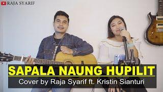 LAGU BATAK - SAPALA NAUNG HUPILIT | Versi Akustik | Cover by Raja Syarif ft.Kristin Sianturi