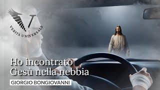 Ho incontrato #Gesù nella nebbia - Giorgio Bongiovanni