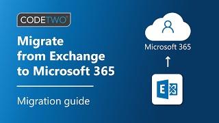 Migrate from Exchange to Microsoft 365 & Office 365 with CodeTwo: a complete migration guide