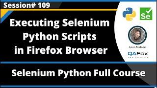 Executing Selenium Python scripts in Firefox Browser (Session 109)