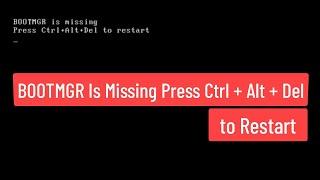 BOOTMGR is missing Press Ctrl Alt Del to Restart Fix