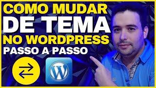 Aprenda COMO MUDAR O TEMA DO SEU SITE NO WORDPRESS Sem Perder Páginas e Posts