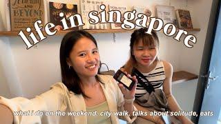 life in singapore | what i do on the weekend, city walk, talks about solitude, eats 