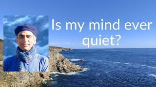 Is my mind ever quiet? | Morning Inspirations | Mukesh Gupta