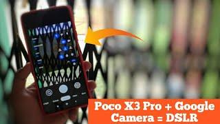 Poco X3 Pro + Google Camera = DSLR , Best Google Camera For Poco X3 Pro