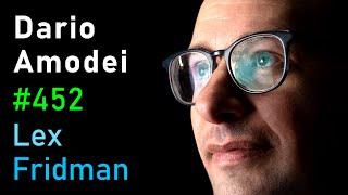 Dario Amodei: Anthropic CEO on Claude, AGI & the Future of AI & Humanity | Lex Fridman Podcast #452