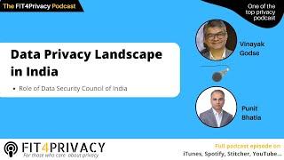 Data Privacy Landscape in India With Vinayak Godse in The FIT4Privacy Podcast with E092 S4