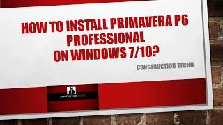 How to Install Primavera P6 V16.2 / V17.7  on Windows 7/10