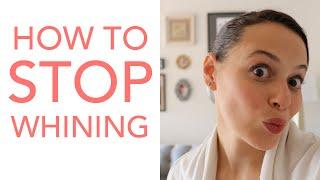 Stop Saying Stop Whining: Advice to Stop Whining