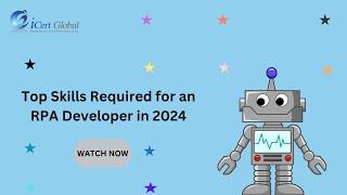 Top Skills Required for an RPA Developer in 2024 | iCert Global