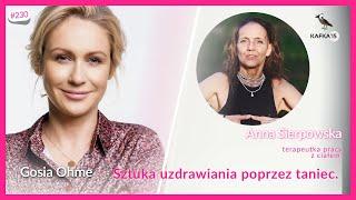 Sztuka uzdrawiania poprzez taniec. - Anna Sierpowska Gosia Ohme | Kafka’15 odc. 230