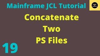 Concatenate Two PS FILES - Mainframe JCL Tutorial - Part 19