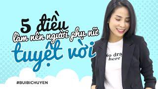 5 điều làm nên một người phụ nữ tuyệt vời, điều thứ 4 đơn giản | Bích Uyên