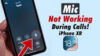 Microphone Not Working During Calls on iPhone XR - Fix No One Can Hear Me!