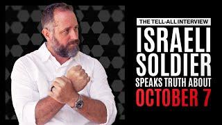 ISRAELI SOLDIER TELLS ALL: The October 7th Massacre & The Evil of Hamas