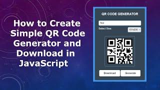 How to Create Simple QR Code Generator and Download in JavaScript