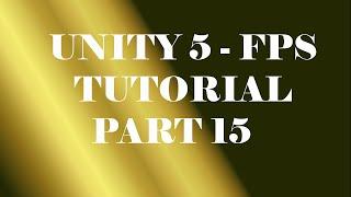 Unity 5 - FPS Tutorial - Part 15 - Weapon Pickup