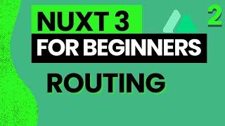 Nuxt 3 Routing / Nuxt 3 for Beginners