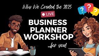 Why We Created the 2025 Business Planner Workshop for You