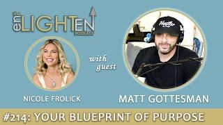 214: Your Blueprint of Purpose with Matt Gottesman  | The Enlighten Up Podcast