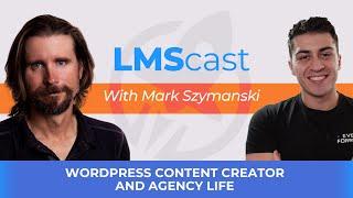 WordPress Content Creator and Agency Life with Mark Szymanski