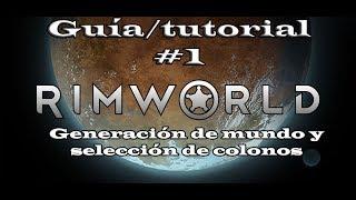 Guía/tutorial RimWorld español #1  | Generación de mundos y selección de colonos