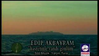 Edip Akbayram - Hasretinle Yandı Gönlüm (Official Video)