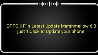 OPPO F1s || latest update to Marshmallow 6.0