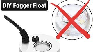 DIY Fogger Float for a Mini Mist Maker