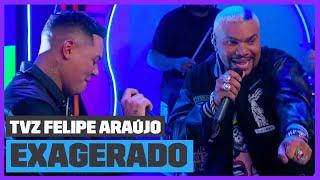 Felipe Araújo e Naldo cantam 'EXAGERADO' (Ao Vivo) | TVZ Felipe Araújo | Música Multishow