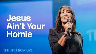 Jesus Ain't Your Homie | Pastor Keira Smallcombe | VIVE Church