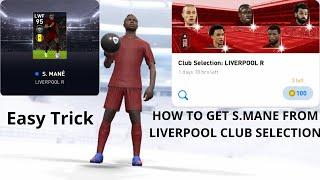 How To Get S.Mane From Liverpool Club Selection In Pes 2021 Mobile l #pes #mane