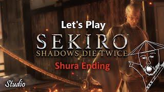  Let's Play: Sekiro - Shadows Die Twice | Shura Ending