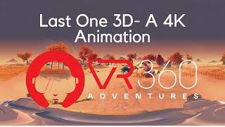 Last One 3D - A 4K VR Video in 360°