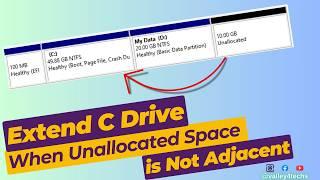 How to Extend C Drive in Windows 7/10/11 When Unallocated Space is Not Adjacent | Free Tool Guide