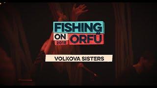 Volkova Sisters - Fishing on Orfű 2018 (Teljes koncert)