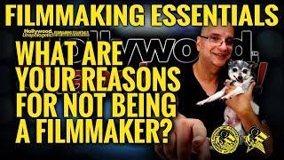 Filmmaking Essentials: What are your reasons for not being a filmmaker?