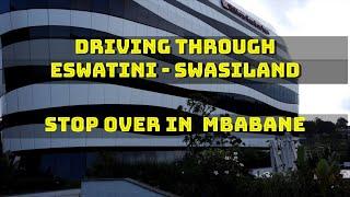 Driving Through Eswatini / Swasiland with stopover in the capital Mbabane