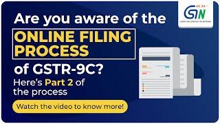 Are you aware of the online filing process for GSTR-9C for FY 2020-21? Here’s Part 2 of the process!