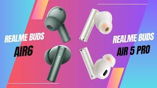 Realme Buds Air6 vs Realme Buds Air 5 Pro